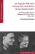 Es Fragt Die Welt Nach Meinem Ziel, Nach Deiner Letzten Stunde Nichts: Das Wissenschaftler-Ehepaar Hildegund Und Ottokar Menzel (1910-1945)