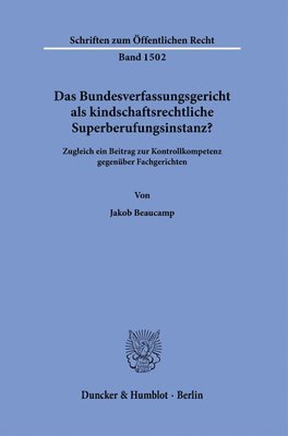 Duncker &. Humblot - Das Bundesverfassungsgericht ALS Kindschaftsrechtliche Superberufungsinstanz?: Zugleich Ein Beitrag Zur Kontrollkompetenz Gegenuber Fachgerichten., Häftad