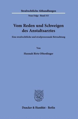 Hannah Birte Ofterdinger - Vom Reden Und Schweigen Des Anstaltsarztes: Eine Strafrechtliche Und Strafprozessuale Betrachtung, Häftad