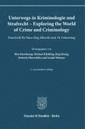 Unterwegs in Kriminologie Und Strafrecht - Exploring the World of Crime and Criminology: Festschrift Fur Hans-Jorg Albrecht Zum 70. Geburtstag