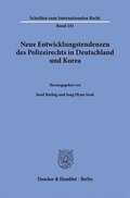 Neue Entwicklungstendenzen Des Polizeirechts in Deutschland Und Korea