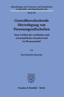 Duncker &. Humblot - Grenzuberschreitende Sitzverlegung Von Personengesellschaften: Neue Freiheit Der Rechtlichen Und Wirtschaftlichen Standortwahl Im Binnenmarkt?, Inbunden. Tillgänglighet: Lägg i varukorg