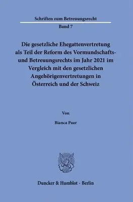 Die Gesetzliche Ehegattenvertretung ALS Teil Der Reform Des Vormundschafts- Und Betreuungsrechts Im Jahr 2021 Im Vergleich Mit Den Gesetzlichen Angeho