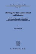 Haftung Fur Den Klimawandel Im Zivilrecht: Deliktische Und (Quasi-)Negatorische Anspruche Durch Klimaschutzbezogene Verkehrspflichten Unter Besonderer