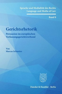 Marcus Schnetter - Gerichtsrhetorik: Persuasion Im Europäischen Verfassungsgerichtsverbund, Häftad. Tillgänglighet: Lägg i varukorg