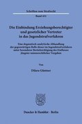 Die Einbindung Erziehungsberechtigter Und Gesetzlicher Vertreter in Das Jugendstrafverfahren: Eine Dogmatisch-Analytische Abhandlung Der Gegenwartigen