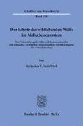 Der Schutz Des Wildlebenden Wolfs Im Mehrebenensystem: Eine Untersuchung Der Volkerrechtlichen, Unionalen Und Nationalen Vorschriften Unter Besonderer