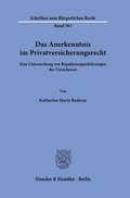 Das Anerkenntnis Im Privatversicherungsrecht: Eine Untersuchung Von Regulierungserklarungen Des Versicherers