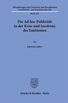 Johannes Kuhrt - Die Ad-Hoc-Publizitat in Der Krise Und Insolvenz Des Emittenten, Häftad