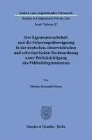 Der Eigentumsvorbehalt Und Die Sicherungsubereignung in Der Deutschen, Osterreichischen Und Schweizerischen Rechtsordnung Unter Berucksichtigung Des P