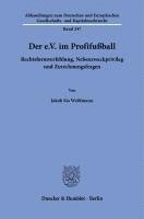 Jakob Sia Weissmann - Der E.V. Im Profifussball: Rechtsformverfehlung, Nebenzweckprivileg Und Zurechnungsfragen, Häftad. Tillgänglighet: Lägg i varukorg