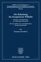 Benjamin Hasselhorn - Die Bedeutung Des Kronprinzen Wilhelm: Beiträge Zur Nachgeschichte Der Hohenzollern-Monarchie. Mit Einer Edition Eines Unveröffentlichten Memoirenmanu, Häftad. Tillgänglighet: Lägg i varukorg
