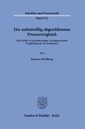 Der Unfreiwillig Abgeschlossene Prozessvergleich: Zum Schutz VOR Gerichtsseitigem 'Unangemessenem Vergleichsdruck' Im Zivilprozess