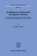 Konglomerate Marktmacht Auf Digitalen Markten: Eine Untersuchung Unter Besonderer Berucksichtigung Der Neuartigen Marktmachtschwelle in 19a Abs. 1 Gwb