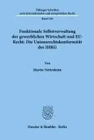 Martin Nettesheim - Funktionale Selbstverwaltung Der Gewerblichen Wirtschaft Und Eu-Recht: Die Unionsrechtskonformität Des Ihkg, Häftad. Tillgänglighet: Lägg i varukorg