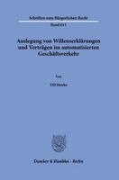 Till Menke - Auslegung von Willenserklärungen und Verträgen im automatisierten Geschäftsverkehr, Inbunden