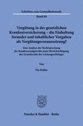 Verg�tung in der gesetzlichen Krankenversicherung - die Einhaltung formaler und inhaltlicher Vorgaben als Verg�tungsvoraussetzung?