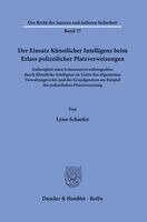 Lynn Schaefer - Der Einsatz Künstlicher Intelligenz beim Erlass polizeilicher Platzverweisungen, Häftad