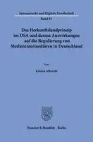 Das Herkunftslandprinzip im DSA und dessen Auswirkungen auf die Regulierung von Medienintermediären in Deutschland