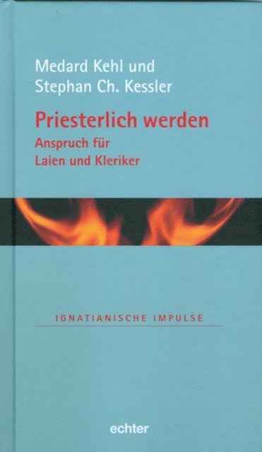 Stephan Ch. Kessler, Medard Kehl - Priesterlich werden - Anspruch für Laien und Kleriker, E-bok