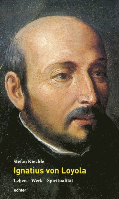 Stefan Kiechle - Ignatius von Loyola, E-bok