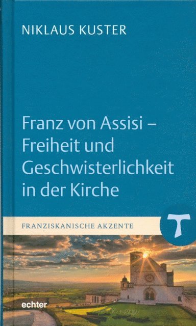 Niklaus Kuster - Franz von Assisi - Freiheit und Geschwisterlichkeit in der Kirche, E-bok