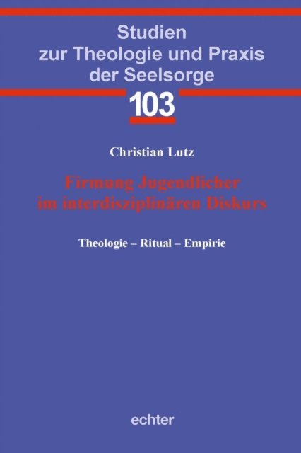 Christian Lutz - Firmung Jugendlicher im interdisziplinären Diskurs, E-bok