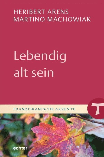 Martino Machowiak, Heribert Arens - Lebendig alt sein, E-bok