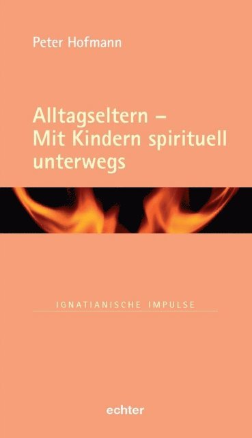 Peter Hofmann - Alltagseltern - Mit Kindern spirituell unterwegs, E-bok