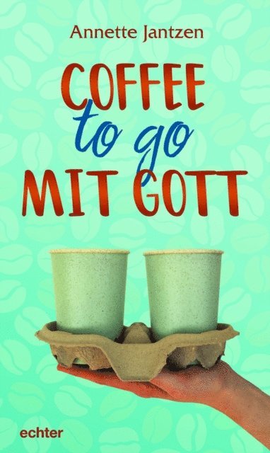 Annette Jantzen - Coffee to go mit Gott, E-bok