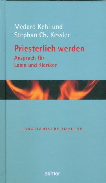Stephan Ch. Kessler, Medard Kehl - Priesterlich werden - Anspruch für Laien und Kleriker, E-bok