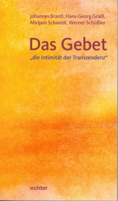 Werner Schuler, Mirijam Schaeidt, Hans-Georg Gradl, Johannes Brantl - Das Gebet - "die Intimität der Transzendenz", E-bok