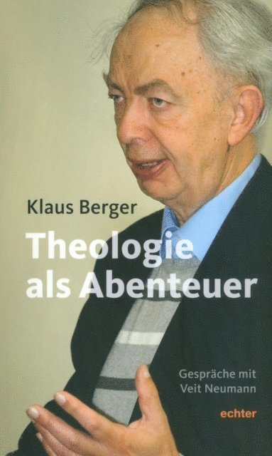 Klaus Berger - Die Theologie als Abenteuer, E-bok