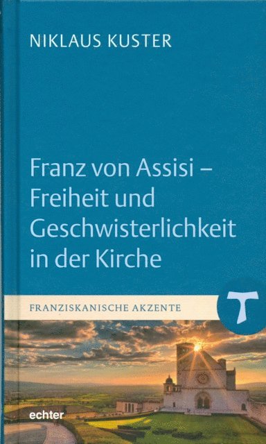 Niklaus Kuster - Franz von Assisi - Freiheit und Geschwisterlichkeit in der Kirche, E-bok