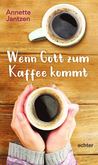Annette Jantzen - Wenn Gott zum Kaffee kommt, E-bok