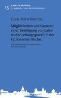 Lukas Maria Brechtel - Möglichkeiten und Grenzen einer Beteiligung von Laien an der Leitungsgewalt in der katholischen Kirche, Häftad