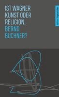 Bernd Buchner, Akademie Caritas-Pirckheimer-Haus - Ist Wagner Kunst oder Religion, Bernd Buchner?, Häftad