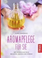 Eliane Zimmermann - Aromapflege für Sie, Häftad. Tillgänglighet: Lägg i varukorg