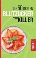 Die 50 besten Blutzucker-Killer