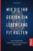 Wie Sie Ihr Gehirn ein Leben lang fit halten