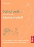 Optimal ern�hrt vor und in der Schwangerschaft