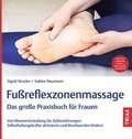 Fu�reflexzonenmassage - Das gro�e Praxisbuch f�r Frauen