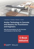 Anchor Technology in Concrete and Masonry for Practitioners and Engineers: With Recommendations for the Execution and Evaluation of Job Site Tests (incl. eBook as PDF)