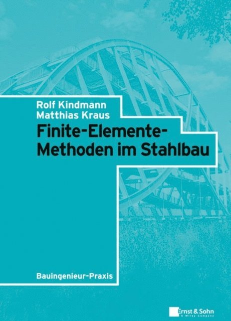 Matthias Kraus, Rolf Kindmann - Finite-Elemente-Methoden im Stahlbau, E-bok