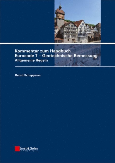 Bernd Schuppener, Anton Wei enbach - Kommentar zum Handbuch Eurocode 7 - Geotechnische Bemessung, E-bok