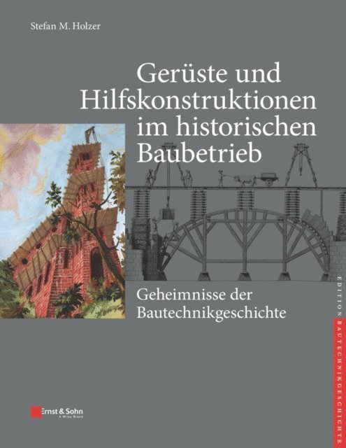 Stefan M. Holzer - Gerüste und Hilfskonstruktionen im historischen Baubetrieb, E-bok