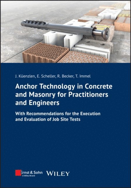 Thorsten Immel, Rainer Becker, Eckehard Scheller, J rgen K enzlen - Anchor Technology in Concrete and Masonry for Practitioners and Engineers, E-bok