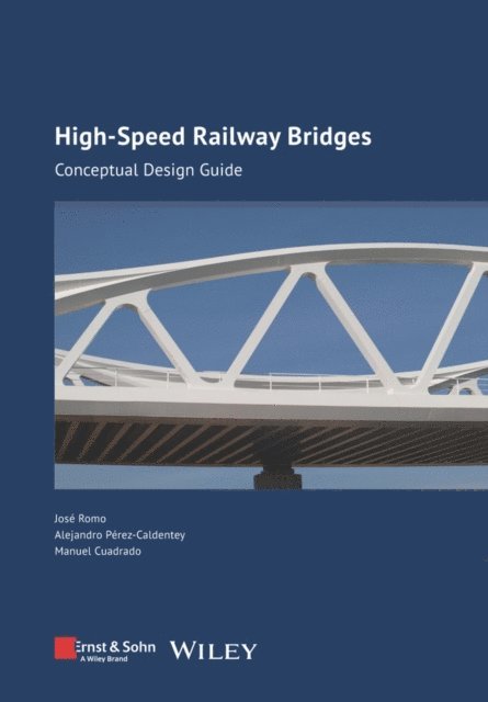 Manuel Cuadrado, Alejandro Perez-Caldentey, Jos Romo - High-speed Railway Bridges, E-bok