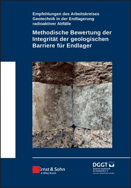 Deutsche Gesellschaft f r Geotechnik - Methodische Bewertung der Integrität der geologischen Barriere für Endlager, E-bok