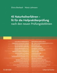 45 Naturheilverfahren - fit fÃ¼r die HeilpraktikerprÃ¼fung nach den neuen PrÃ¼fungsleitlinien
